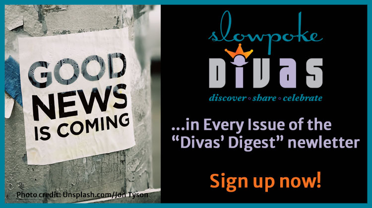 Good news is coming in every issue of Divas' Digest. Sign up now. Slowpoke Divas color logo. Photo by Jon Tyson from Unsplash.com